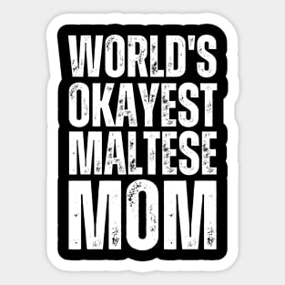 World's Okayest Maltese Mom Sticker